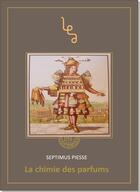 Couverture du livre « La chimie des parfums » de Septimus Piesse aux éditions Les Editions Abordables