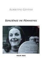 Couverture du livre « Sorcières de féministes » de Albertine Gentou aux éditions Auteurs D'aujourd'hui