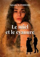 Couverture du livre « Le miel et le cyanure » de Ferreira Antonio aux éditions Saint Honore Editions