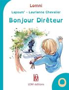 Couverture du livre « Bonjour Dirêteur » de Laurianne Chevalier et Lapoum' aux éditions Lom Editions