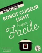 Couverture du livre « Super facile ; robot cuiseur light » de  aux éditions Marabout