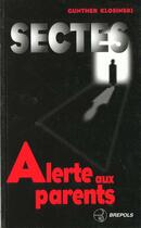 Couverture du livre « Sectes, Alerte Aux Parents » de Gunther Klosinski aux éditions Brepols