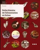 Couverture du livre « Petite histoire de l'alimentation en Suisse » de Yvan Schneider aux éditions Lep