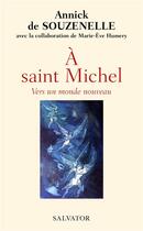 Couverture du livre « À Saint Michel : vers un monde nouveau » de Annick De Souzenelle et Marie-Eve Humery aux éditions Salvator