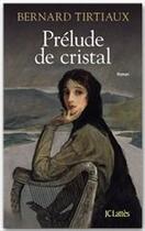 Couverture du livre « Prélude de cristal » de Bernard Tirtiaux aux éditions Jc Lattes