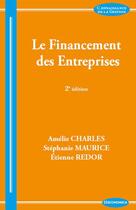 Couverture du livre « Le financement des entreprises (2e édition) » de Etienne Redor et Amelie Charles et Stephanie Maurice aux éditions Economica