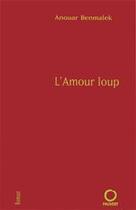 Couverture du livre « L'amour loup » de Anouar Benmalek aux éditions Fayard/pauvert