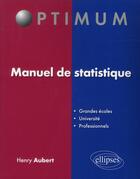 Couverture du livre « Manuel de statistique » de Aubert Henry aux éditions Ellipses