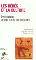 Couverture du livre « LES BEBES ET LA CULTURE : Eveil culturel et lutte contre les exclusions » de Sylvie Rayna aux éditions L'harmattan