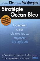 Couverture du livre « Stratégie ocean bleu ; comment créer de nouveaux espaces stratégiques » de W. Chan Kim et Renee Mauborgne aux éditions Village Mondial