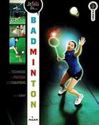 Couverture du livre « Je fais du badminton » de Corinne Dubreuil et Bruno Garay aux éditions Milan