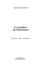 Couverture du livre « La grandeur du petit prince » de Galembert Laurent aux éditions Editions Le Manuscrit