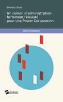 Couverture du livre « Un conseil d'administration fortement réseauté pour une Power Corporation » de Saidatou Dicko aux éditions Publibook