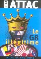 Couverture du livre « Le g8 illégitime » de Attac aux éditions Fayard/mille Et Une Nuits