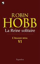 Couverture du livre « L'assassin royal Tome 6 : la reine solitaire » de Robin Hobb aux éditions Pygmalion