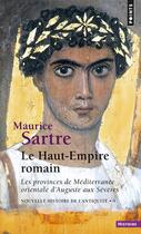 Couverture du livre « Le haut-empire romain ; les provinces de Méditerranée orientale d'Auguste aux Sévères » de Maurice Sartre aux éditions Points