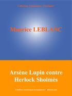 Couverture du livre « Arsène Lupin contre Herlock Sholmès » de Maurice Leblanc aux éditions Edition Numerique Europeenne