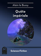 Couverture du livre « Quête impériale » de Alain Le Bussy aux éditions Multivers Editions