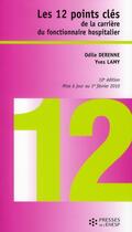 Couverture du livre « 12 points clés de la carrière du fonctionnaire hospitalier (édition 2010) » de Derenne O/Lamy aux éditions Ehesp