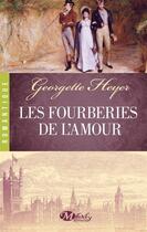 Couverture du livre « Les fourberies de l'amour » de Georgette Heyer aux éditions Milady