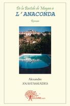 Couverture du livre « De la Bastide de Mayan à l'Anaconda » de Alexandre Anastassiades aux éditions Edilivre