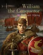 Couverture du livre « William the Conqueror ; the last Viking » de Vincent Carpentier aux éditions Orep