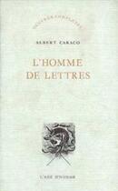 Couverture du livre « L'Homme De Lettres » de Albert Caraco aux éditions L'age D'homme