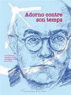 Couverture du livre « Adorno contre son temps » de Desplat-Roger Joana aux éditions Pu De Paris Ouest