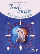 Couverture du livre « Terre de louve ; révéler la femme sauvage » de Beatrice Lheriteau aux éditions Le Souffle D'or
