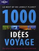 Couverture du livre « 1000 idées de voyages ; du plus classique au plus décalé » de Lonely Planet Fr aux éditions Lonely Planet France