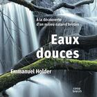 Couverture du livre « Eaux douces : à la découverte d'un milieu naturel breton » de Emmanuel Holder aux éditions Coop Breizh