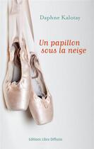 Couverture du livre « Un papillon sous la neige » de Daphne Kalotay aux éditions Libra Diffusio