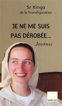 Couverture du livre « Je ne me suis pas dérobée... : Journal » de Sr Kinga aux éditions Carmel