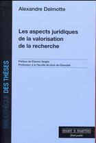 Couverture du livre « Les aspects juridiques de la valorisation de la recherche » de Alexandre Delmotte aux éditions Mare Et Martin