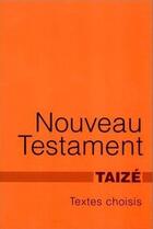 Couverture du livre « Nouveau testament ; textes choisis, quelques psaumes et des prières » de  aux éditions Presses De Taize