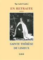 Couverture du livre « En retraite avec sainte Thérèse de Lisieux » de Mgr. Andre Comb Es aux éditions Dominique Martin Morin
