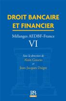 Couverture du livre « Droit bancaire et financier ; mélanges ADBF-France VI » de Alain Gourio aux éditions Revue Banque