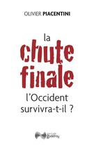 Couverture du livre « La chute finale : l'occident survivra-t-il ? » de Olivier Piacentini aux éditions Jean-cyrille Godefroy