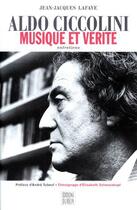 Couverture du livre « Aldo Ciccolini ; musique et vérité ; entretiens » de Lafaye/Ciccolini aux éditions Felin