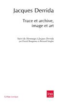 Couverture du livre « Trace et archive, image et art » de Jacques Derrida aux éditions Ina