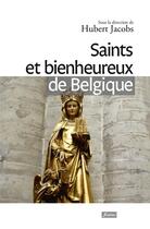 Couverture du livre « Saints et bienheureux de Belgique » de Hubert Jacobs aux éditions Fidelite