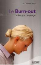 Couverture du livre « Le burn-out ; le détecter et s'en protéger » de Christian Stock aux éditions Ixelles