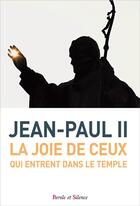 Couverture du livre « La joie de de ceux qui entrent dans le temple ; catéchèses » de Jean-Paul Ii aux éditions Parole Et Silence