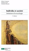 Couverture du livre « Individu et société ; initiation à la sociologie (4e édition) » de Robert Campeau et Michele Sirois et Elisabeth Rheault aux éditions Cheneliere Mcgraw-hill