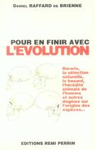 Couverture du livre « Pour en finir avec l'évolution » de Daniel Raffard De Brienne aux éditions Remi Perrin