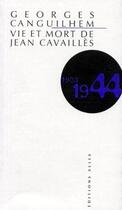 Couverture du livre « Vie et mort de Jean Cavaillès (1944) » de Georges Canguilhem aux éditions Allia