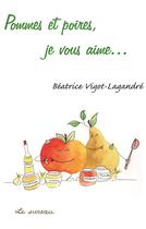 Couverture du livre « Pommes et poires, je vous aime... » de Vigot-Lagandre Beatr aux éditions Le Sureau