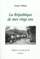 Couverture du livre « La Republique De Mes Vingt Ans » de Jacques Villegier aux éditions Ecritures