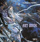Couverture du livre « Art book Guillaume Sorel » de Guillaume Sorel aux éditions Toth Bd
