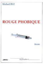 Couverture du livre « Rouge phobique » de Michael Bay aux éditions Airvey